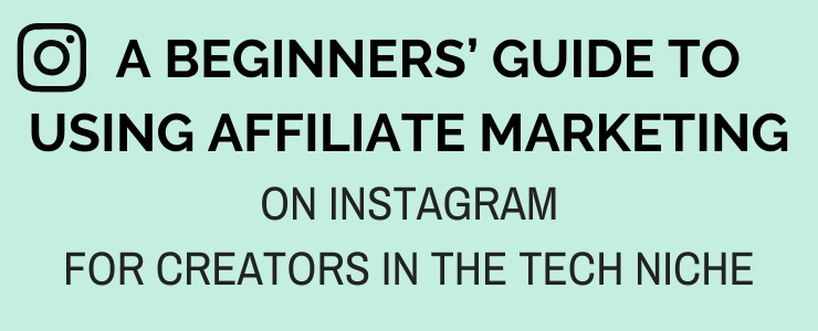 The beginners guide to using affiliate marketing for tech creators